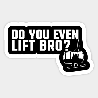 Funny Do You Even Lift Bro Ski/Snowboard Ski Lift Sticker
